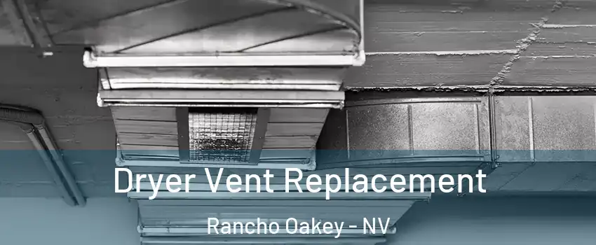 Dryer Vent Replacement Rancho Oakey - NV