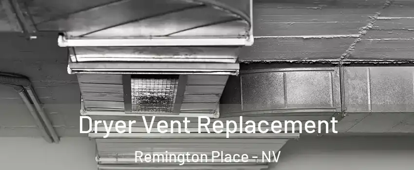 Dryer Vent Replacement Remington Place - NV