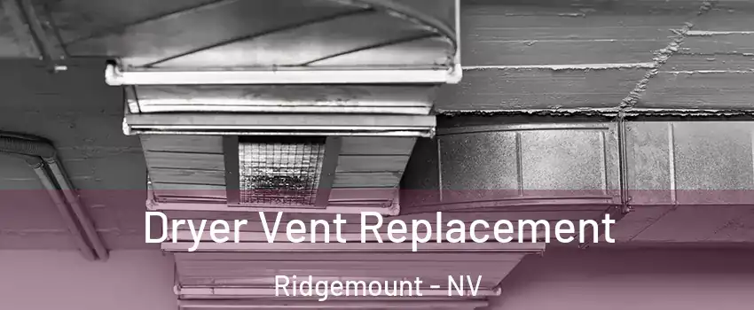 Dryer Vent Replacement Ridgemount - NV