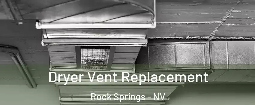 Dryer Vent Replacement Rock Springs - NV
