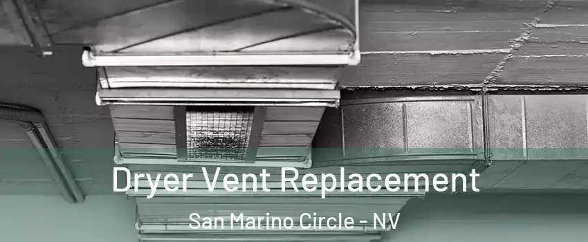 Dryer Vent Replacement San Marino Circle - NV