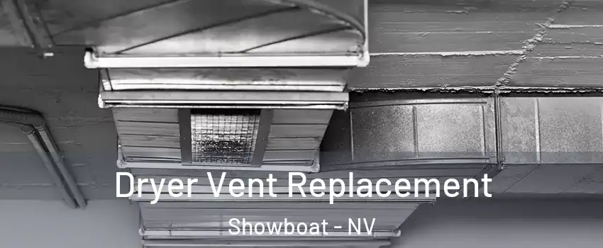 Dryer Vent Replacement Showboat - NV