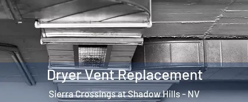 Dryer Vent Replacement Sierra Crossings at Shadow Hills - NV