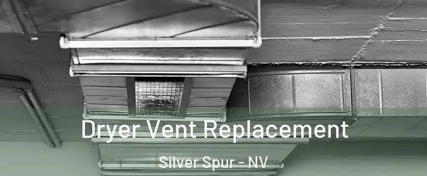 Dryer Vent Replacement Silver Spur - NV