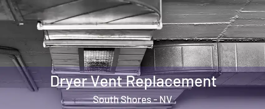 Dryer Vent Replacement South Shores - NV