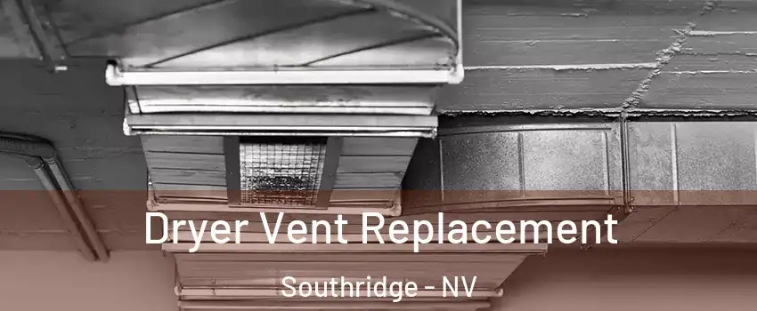 Dryer Vent Replacement Southridge - NV