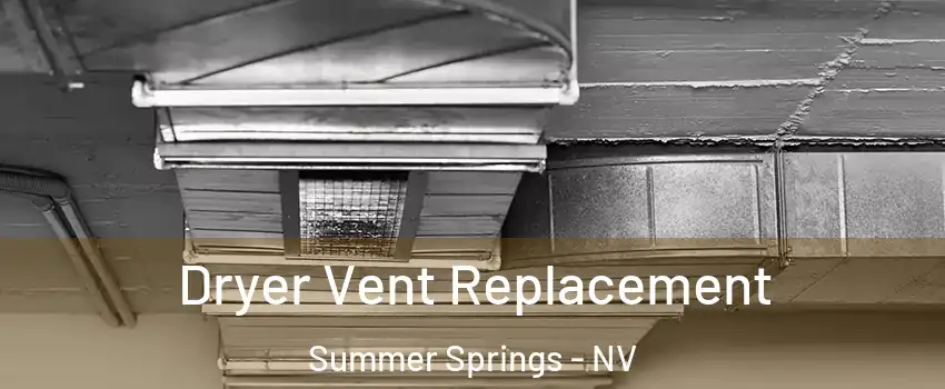 Dryer Vent Replacement Summer Springs - NV