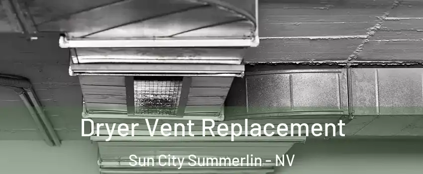 Dryer Vent Replacement Sun City Summerlin - NV
