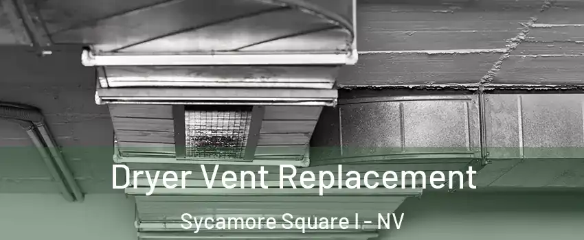 Dryer Vent Replacement Sycamore Square I - NV