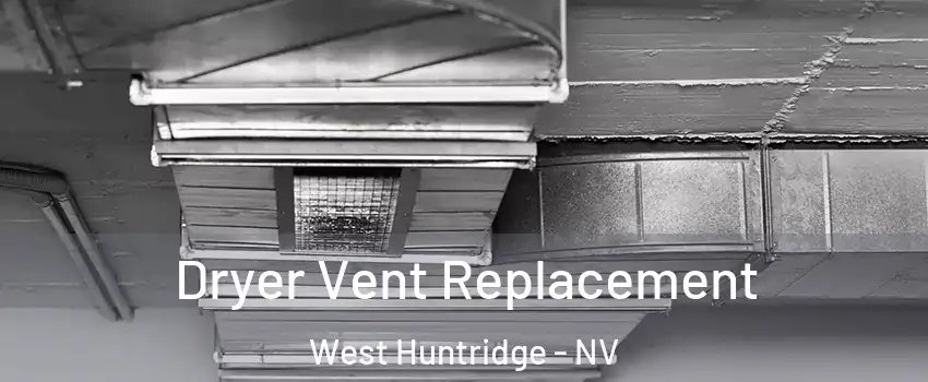 Dryer Vent Replacement West Huntridge - NV