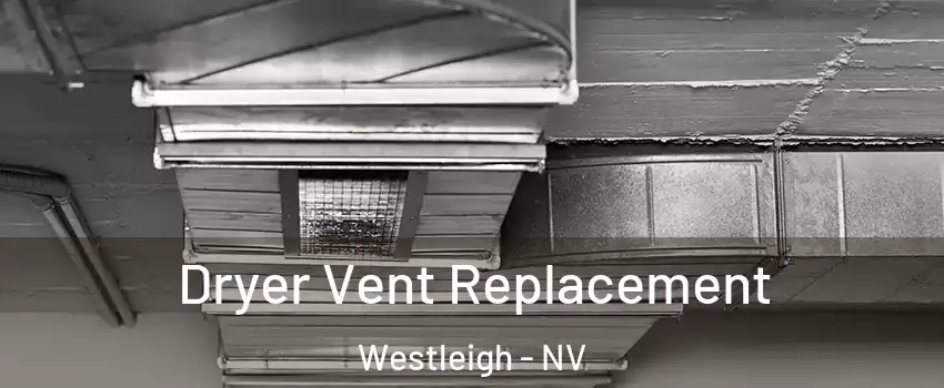 Dryer Vent Replacement Westleigh - NV