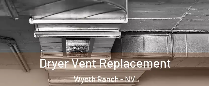 Dryer Vent Replacement Wyeth Ranch - NV