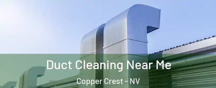 Duct Cleaning Near Me Copper Crest - NV