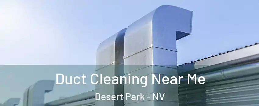 Duct Cleaning Near Me Desert Park - NV