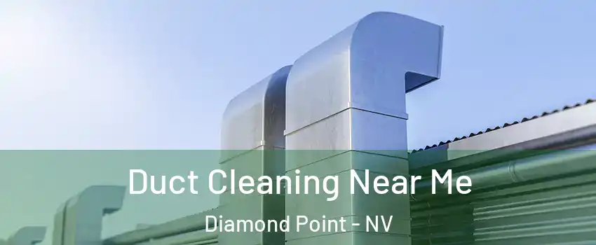 Duct Cleaning Near Me Diamond Point - NV