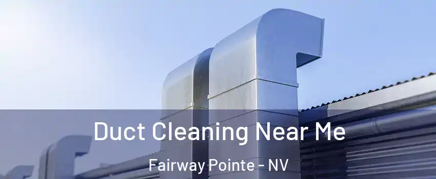 Duct Cleaning Near Me Fairway Pointe - NV