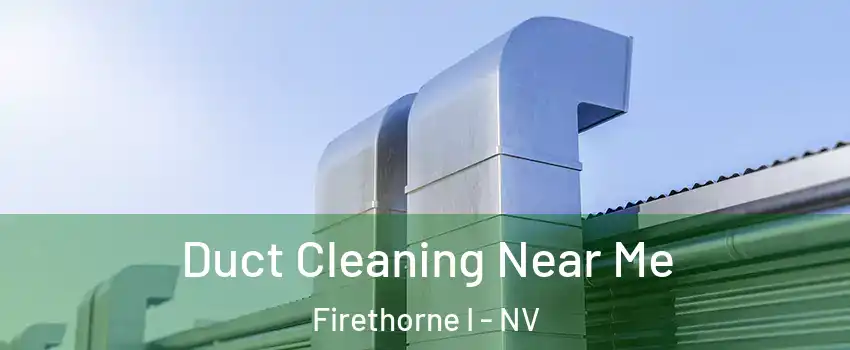 Duct Cleaning Near Me Firethorne I - NV