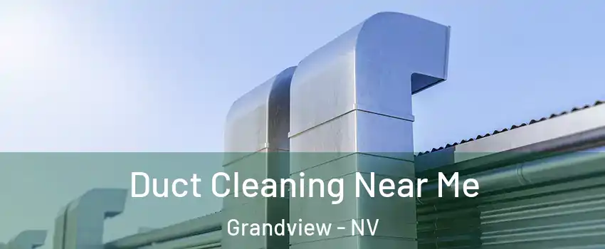Duct Cleaning Near Me Grandview - NV