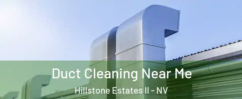 Duct Cleaning Near Me Hillstone Estates II - NV