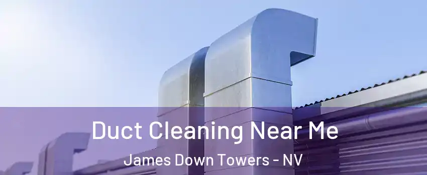 Duct Cleaning Near Me James Down Towers - NV