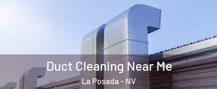 Duct Cleaning Near Me La Posada - NV