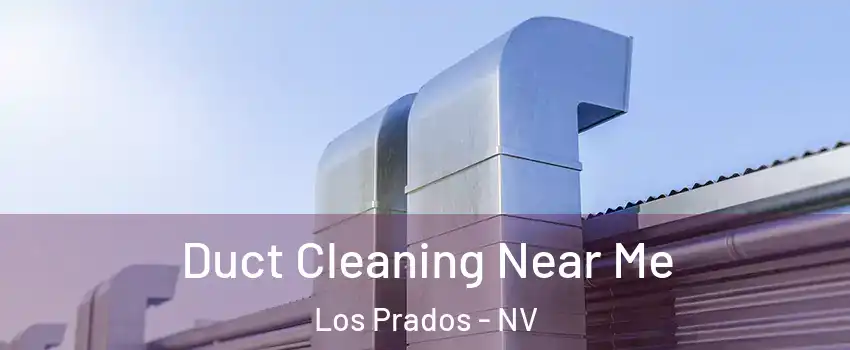 Duct Cleaning Near Me Los Prados - NV