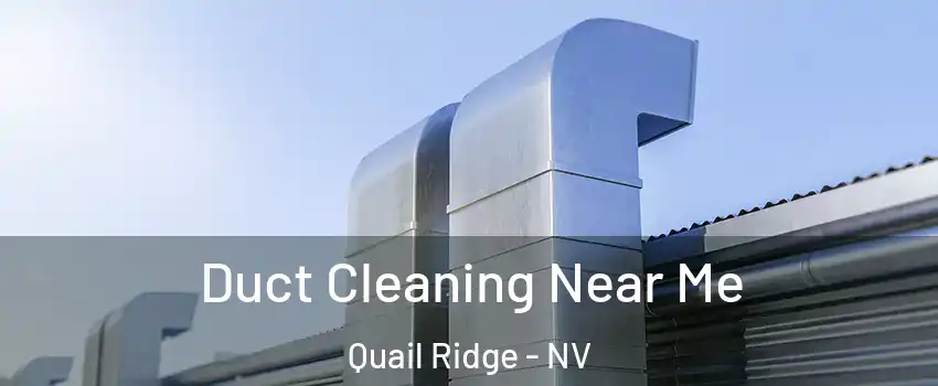 Duct Cleaning Near Me Quail Ridge - NV