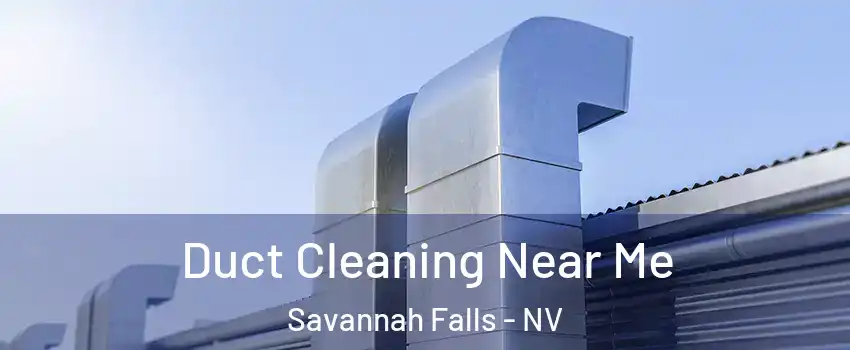 Duct Cleaning Near Me Savannah Falls - NV