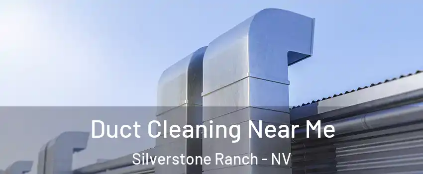 Duct Cleaning Near Me Silverstone Ranch - NV
