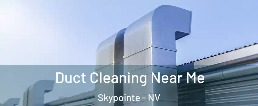 Duct Cleaning Near Me Skypointe - NV