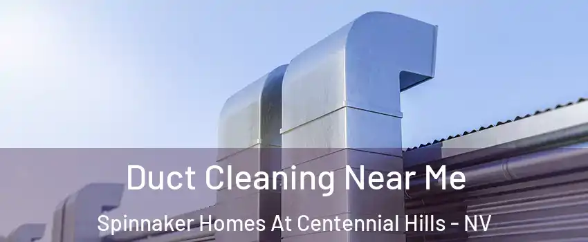 Duct Cleaning Near Me Spinnaker Homes At Centennial Hills - NV