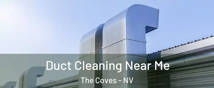 Duct Cleaning Near Me The Coves - NV