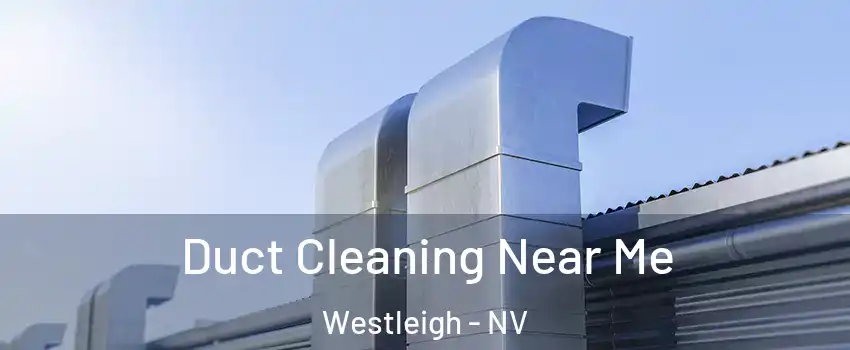 Duct Cleaning Near Me Westleigh - NV