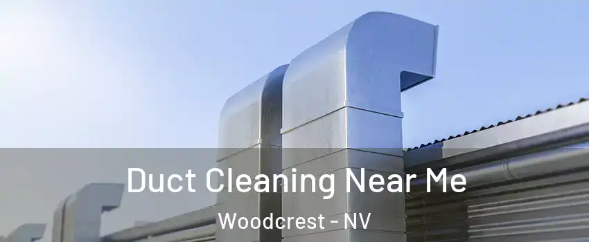 Duct Cleaning Near Me Woodcrest - NV