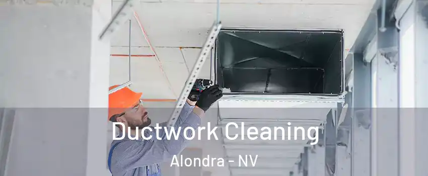 Ductwork Cleaning Alondra - NV