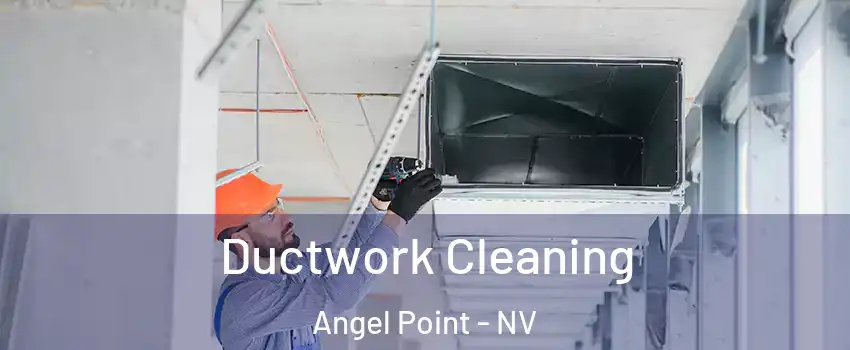 Ductwork Cleaning Angel Point - NV