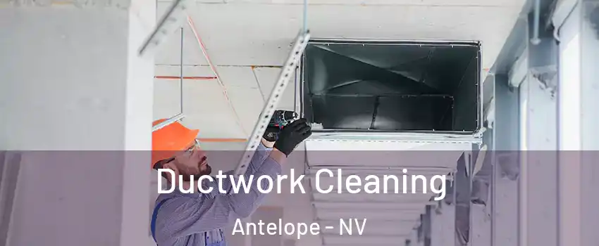 Ductwork Cleaning Antelope - NV