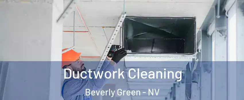 Ductwork Cleaning Beverly Green - NV