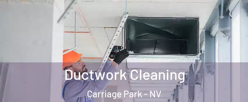 Ductwork Cleaning Carriage Park - NV