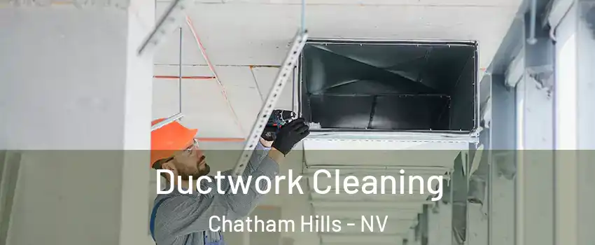 Ductwork Cleaning Chatham Hills - NV