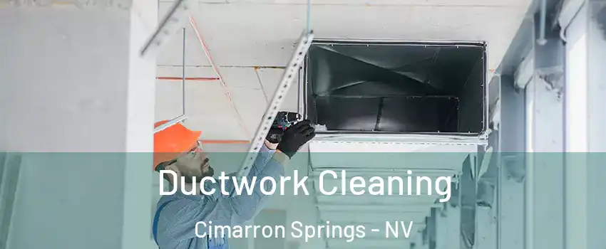 Ductwork Cleaning Cimarron Springs - NV