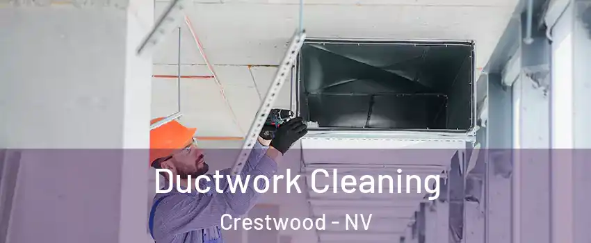 Ductwork Cleaning Crestwood - NV