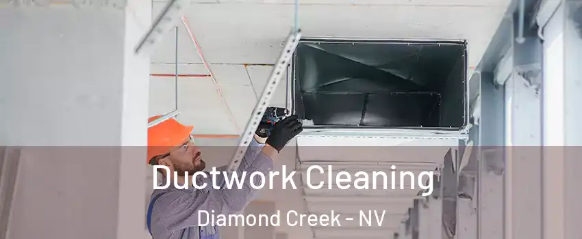 Ductwork Cleaning Diamond Creek - NV