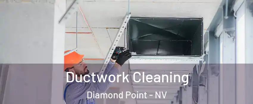 Ductwork Cleaning Diamond Point - NV