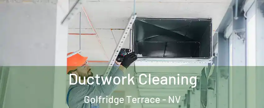 Ductwork Cleaning Golfridge Terrace - NV