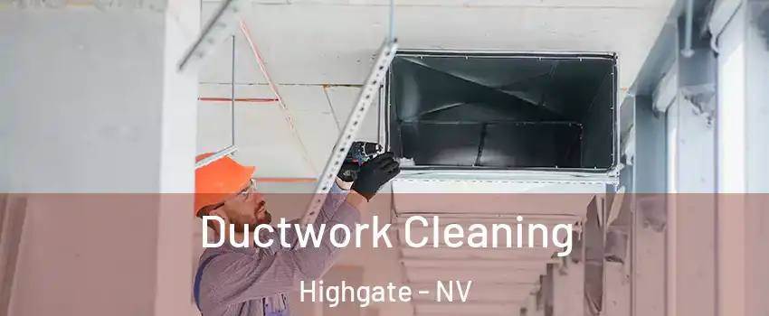 Ductwork Cleaning Highgate - NV