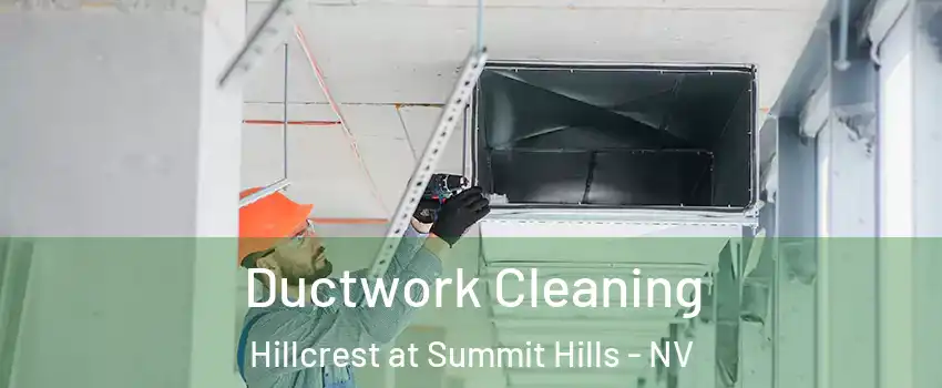 Ductwork Cleaning Hillcrest at Summit Hills - NV