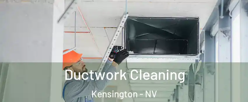Ductwork Cleaning Kensington - NV