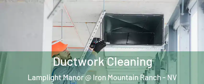 Ductwork Cleaning Lamplight Manor @ Iron Mountain Ranch - NV