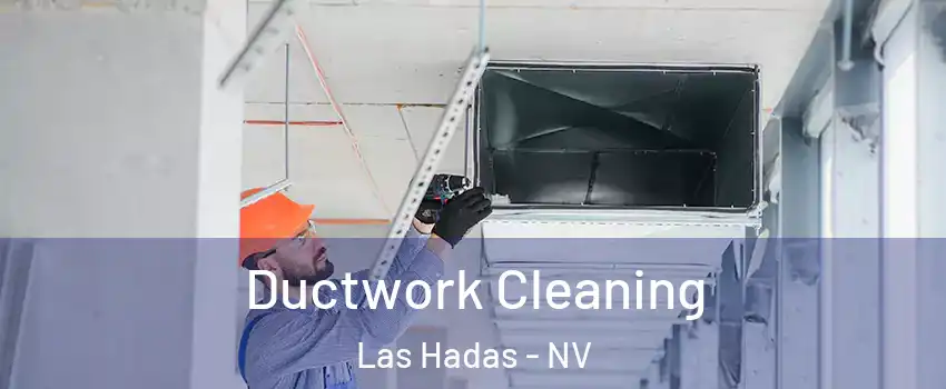 Ductwork Cleaning Las Hadas - NV